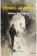 TÜNEL ve AYNA - Vakkas KARAOĞLAN