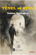 TÜNEL ve AYNA - Vakkas KARAOĞLAN TÜNEL ve AYNA - Vakkas KARAOĞLAN