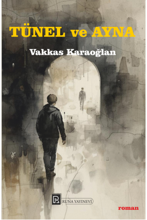 TÜNEL ve AYNA - Vakkas KARAOĞLAN&hellip;