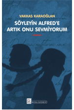 Söyleyin Alfred'e Artık Onu Sevmiyorum - Vakkas Karaoğlan