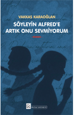 Söyleyin Alfred'e Artık Onu Sevmiyorum - Vakkas Karaoğlan