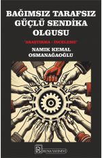 BAĞIMSIZ TARAFSIZ GÜÇLÜ SENDİKA OLGUSU&hellip;