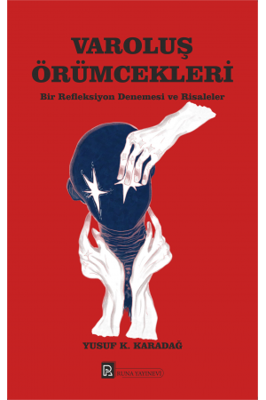 VAROLUŞ ÖRÜMCEKLERİ - BİR REFLEKSİYON DENEMESİ VE RİSALELER&hellip;